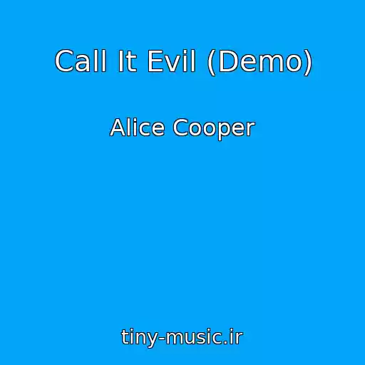 کاور آهنگ Call It Evil (Demo) از Alice Cooper