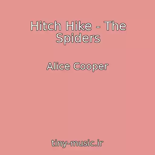 کاور آهنگ Hitch Hike - The Spiders از Alice Cooper