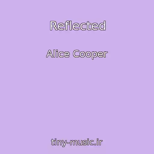 کاور آهنگ Reflected از Alice Cooper