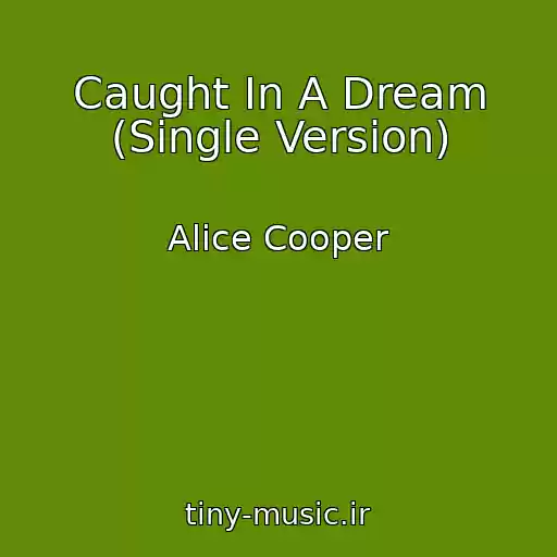 کاور آهنگ Caught In A Dream (Single Version) از Alice Cooper