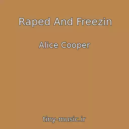 کاور آهنگ Raped And Freezin از Alice Cooper