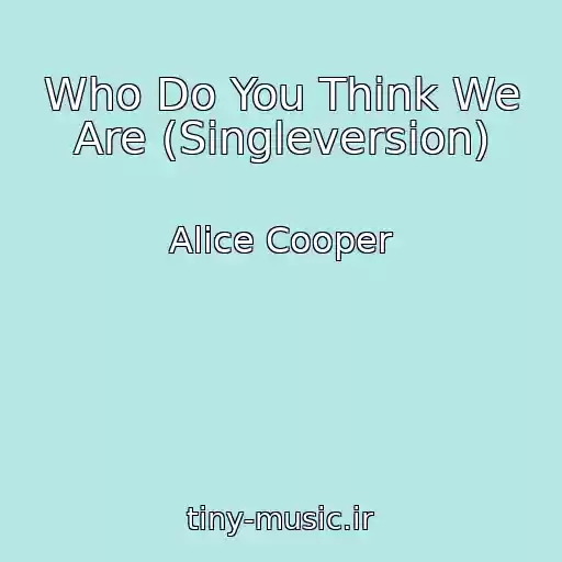 کاور آهنگ Who Do You Think We Are (Singleversion) از Alice Cooper