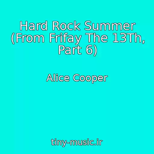 کاور آهنگ Hard Rock Summer (From Frifay The 13Th, Part 6) از Alice Cooper