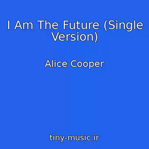 کاور آهنگ I Am The Future (Single Version) از Alice Cooper