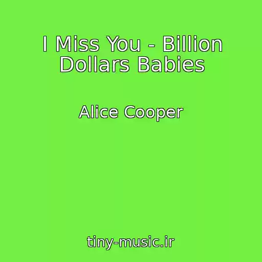 کاور آهنگ I Miss You - Billion Dollars Babies از Alice Cooper