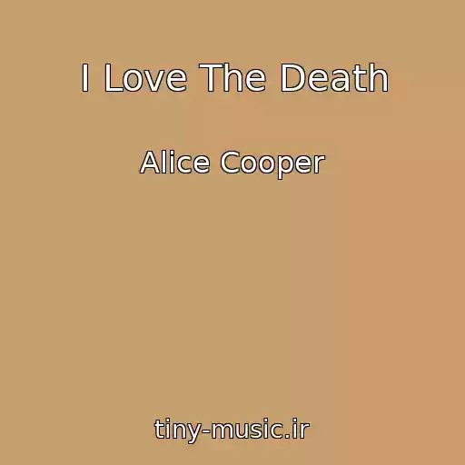 کاور آهنگ I Love The Death از Alice Cooper