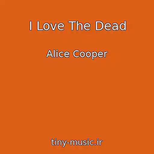 کاور آهنگ I Love The Dead از Alice Cooper