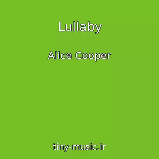 کاور آهنگ Lullaby از Alice Cooper