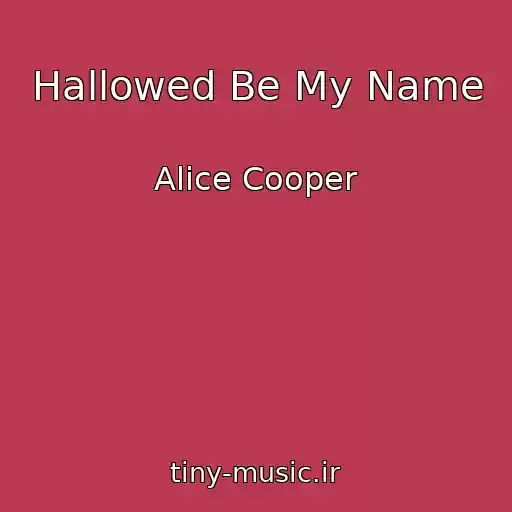 کاور آهنگ Hallowed Be My Name از Alice Cooper