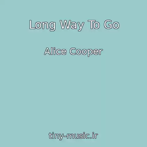 کاور آهنگ Long Way To Go از Alice Cooper