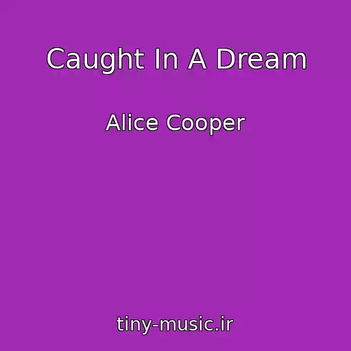 کاور آهنگ Caught In A Dream از Alice Cooper