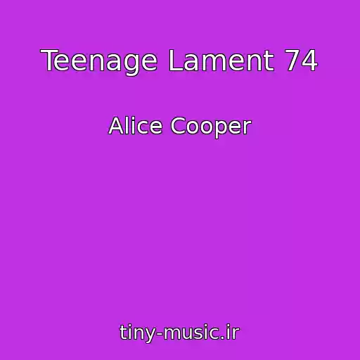 کاور آهنگ Teenage Lament 74 از Alice Cooper