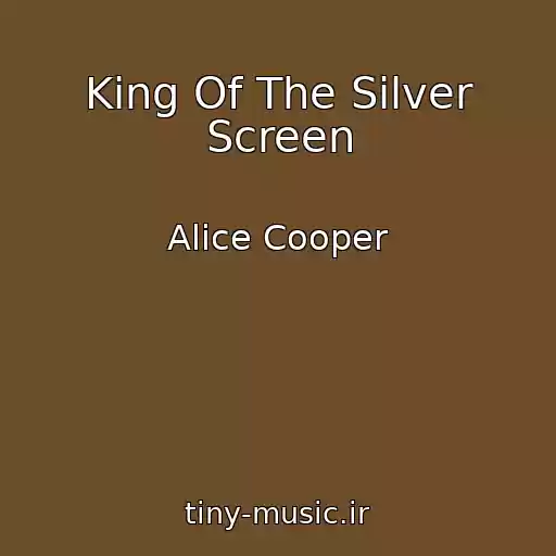 کاور آهنگ King Of The Silver Screen از Alice Cooper