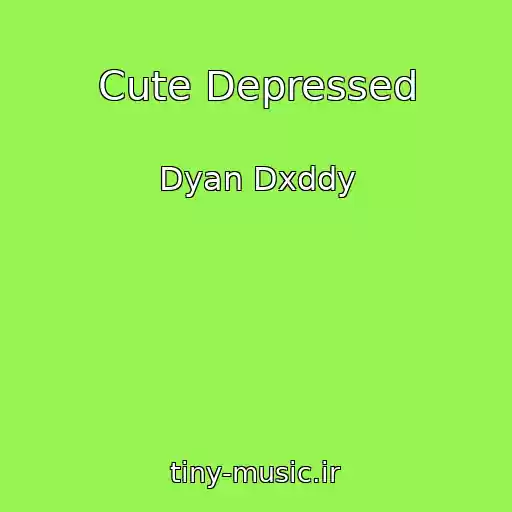 کاور آهنگ Cute Depressed از Dyan Dxddy