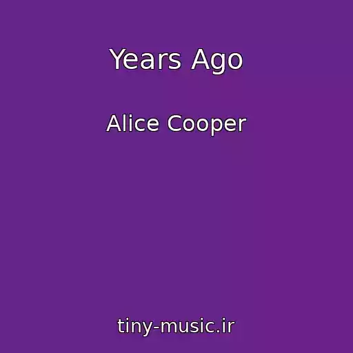 کاور آهنگ Years Ago از Alice Cooper