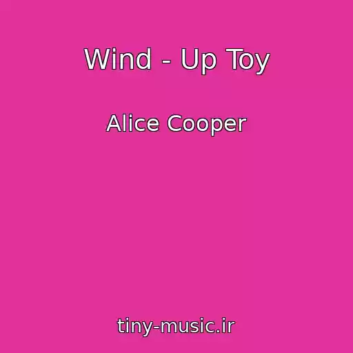 کاور آهنگ Wind - Up Toy از Alice Cooper