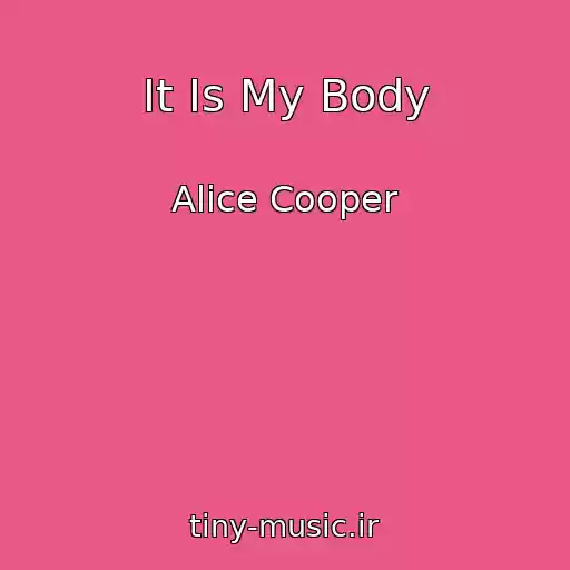 کاور آهنگ It Is My Body از Alice Cooper