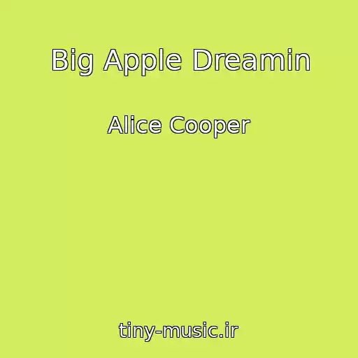 کاور آهنگ Big Apple Dreamin از Alice Cooper