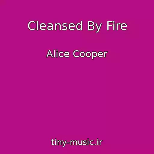کاور آهنگ Cleansed By Fire از Alice Cooper