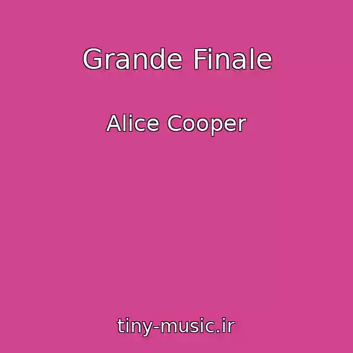 کاور آهنگ Grande Finale از Alice Cooper