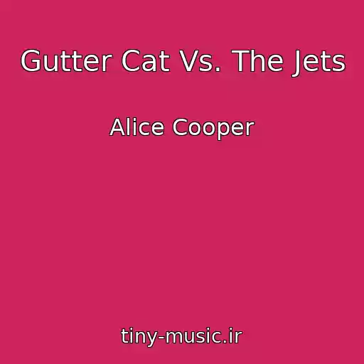 کاور آهنگ Gutter Cat Vs. The Jets از Alice Cooper