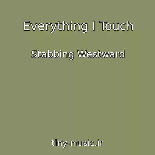 کاور آهنگ Everything I Touch از Stabbing Westward