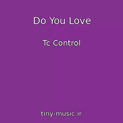 کاور آهنگ Do You Love از Tc Control