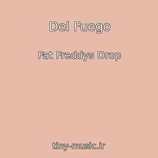 کاور آهنگ Del Fuego از Fat Freddys Drop