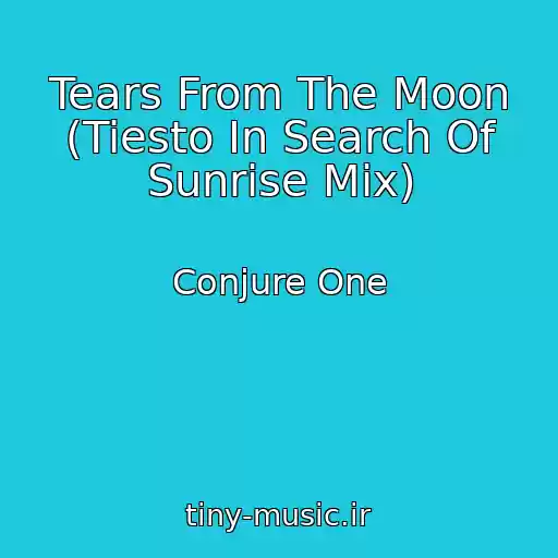 کاور آهنگ Tears From The Moon (Tiesto In Search Of Sunrise Mix) از Conjure One