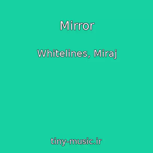 کاور آهنگ Mirror از Whitelines, Miraj