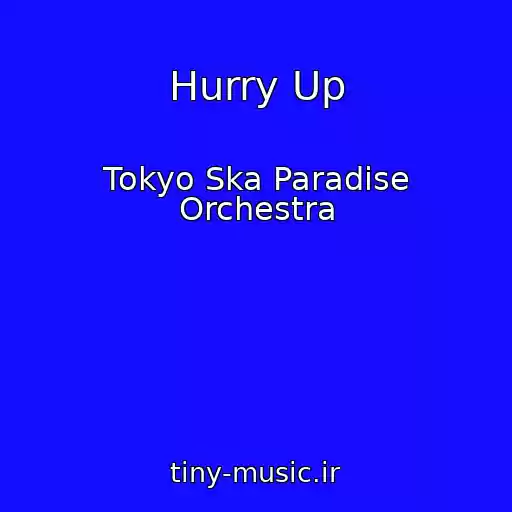 کاور آهنگ Hurry Up از Tokyo Ska Paradise Orchestra