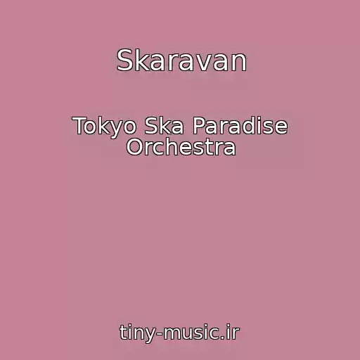 کاور آهنگ Skaravan از Tokyo Ska Paradise Orchestra