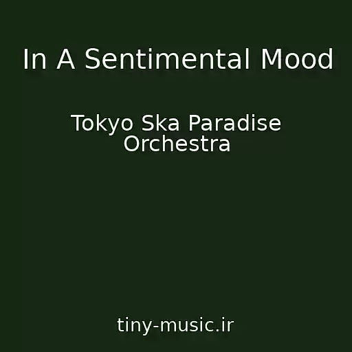 کاور آهنگ In A Sentimental Mood از Tokyo Ska Paradise Orchestra
