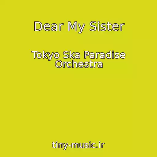 کاور آهنگ Dear My Sister از Tokyo Ska Paradise Orchestra