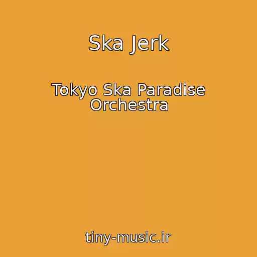 کاور آهنگ Ska Jerk از Tokyo Ska Paradise Orchestra