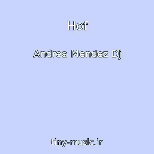 کاور آهنگ Hof از Andrea Mendez Dj