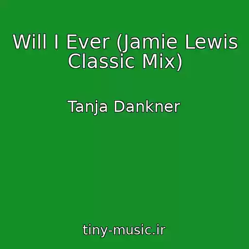 کاور آهنگ Will I Ever (Jamie Lewis Classic Mix) از Tanja Dankner