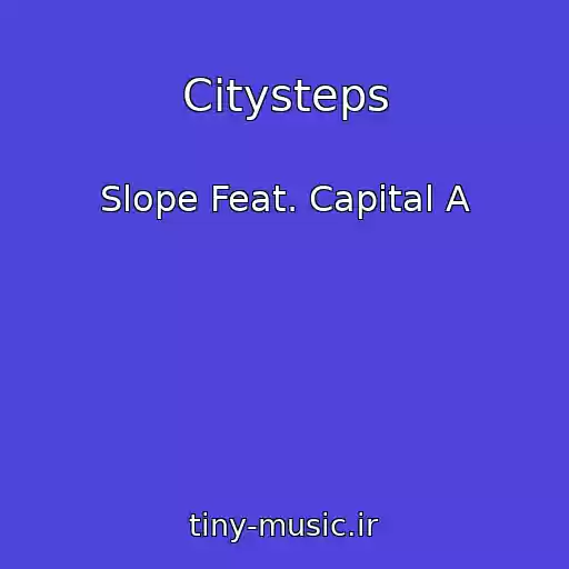 کاور آهنگ Citysteps از Slope Feat. Capital A