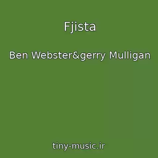 کاور آهنگ Fjista از Ben Webster&gerry Mulligan