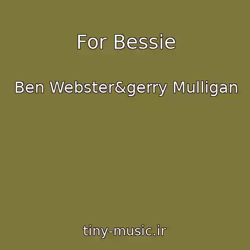 کاور آهنگ For Bessie از Ben Webster&gerry Mulligan