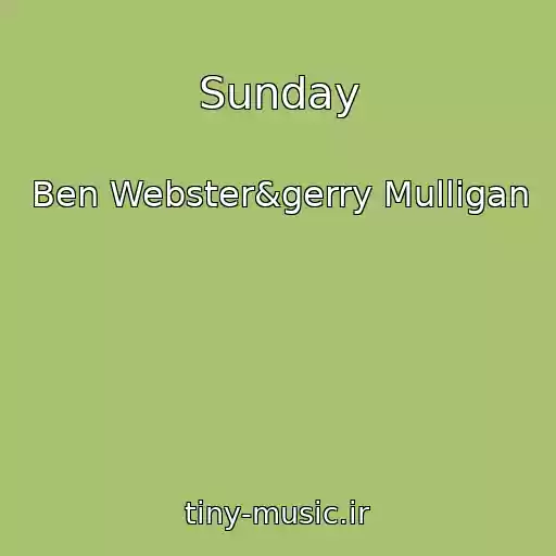 کاور آهنگ Sunday از Ben Webster&gerry Mulligan