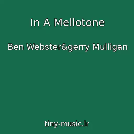 کاور آهنگ In A Mellotone از Ben Webster&gerry Mulligan