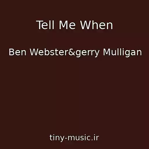 کاور آهنگ Tell Me When از Ben Webster&gerry Mulligan
