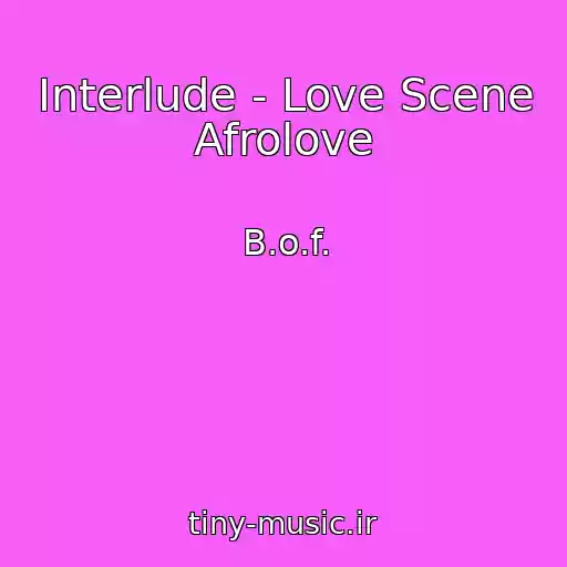 کاور آهنگ Interlude - Love Scene Afrolove از B.o.f.