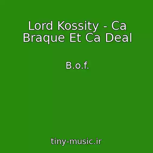 کاور آهنگ Lord Kossity - Ca Braque Et Ca Deal از B.o.f.