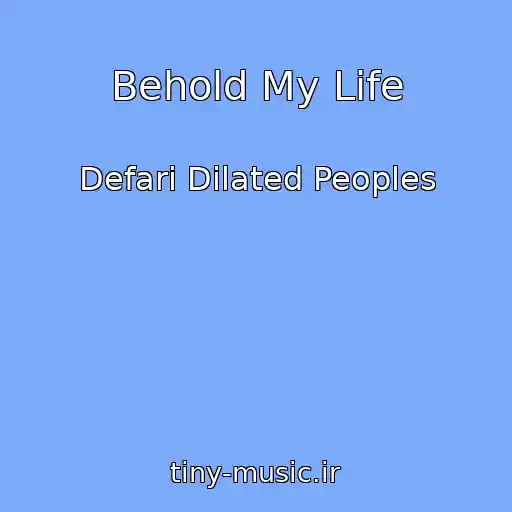 کاور آهنگ Behold My Life از Defari Dilated Peoples