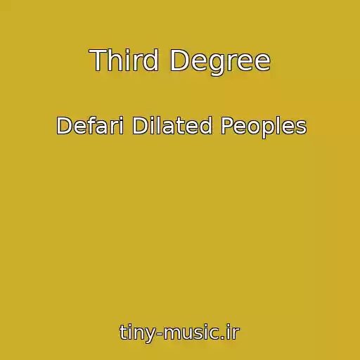 کاور آهنگ Third Degree از Defari Dilated Peoples