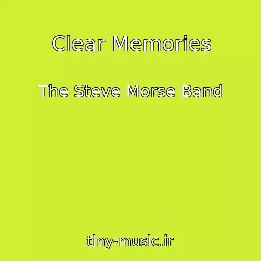 کاور آهنگ Clear Memories از The Steve Morse Band