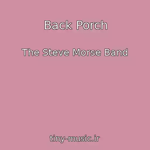 کاور آهنگ Back Porch از The Steve Morse Band