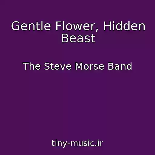 کاور آهنگ Gentle Flower, Hidden Beast از The Steve Morse Band